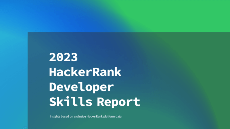 2023 Hackerrank Developer Report: Top Developer Languages And Skills Sought-After By Employers